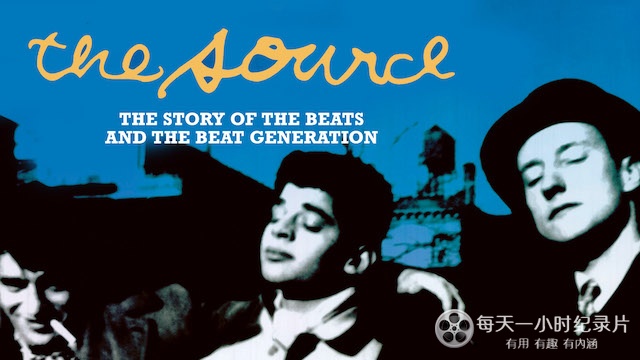PBS纪录片《起源:垮掉派和垮掉一代的故事 The Source The Story of The Beats and The Beat Generation 1999》